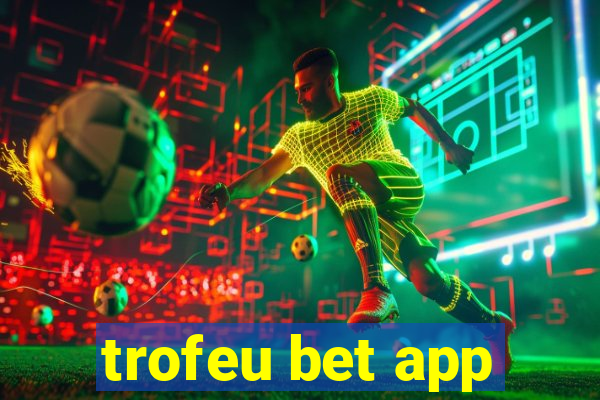 trofeu bet app